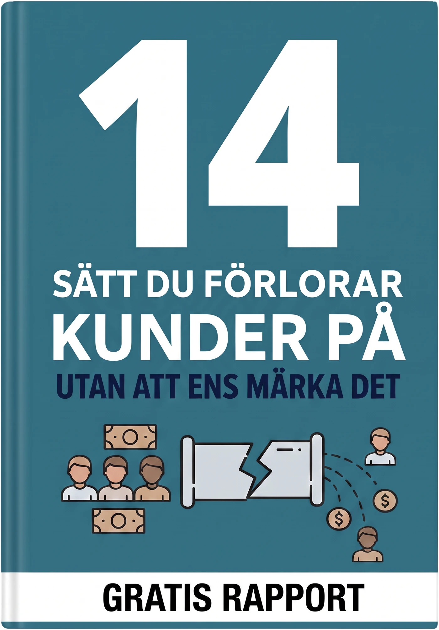 14 Sätt Du Förlorar Kunder På Utan Att Ens Märka Det, rapportomslag